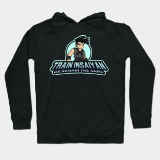 TRAIN INSAYAN OR REMAIN THE SAME Hoodie